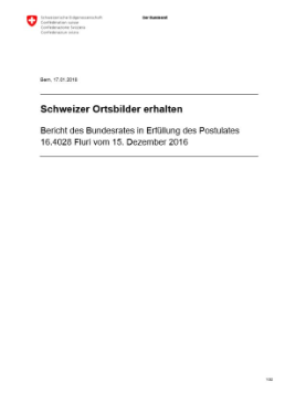 Schweizer Ortsbilder erhalten. Bericht des Bundesrates in Erfüllung des Postulates 16.4028 Fluri vom 15. Dezember 2016